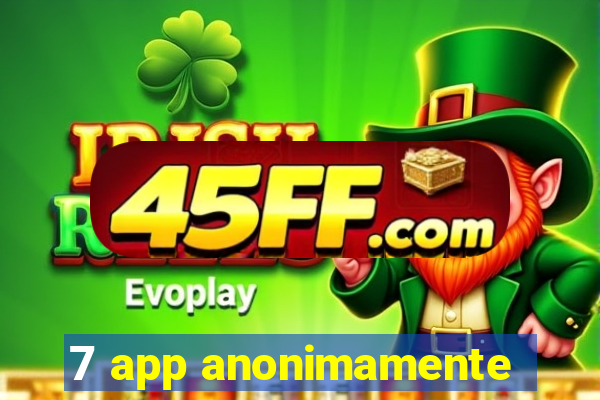 7 app anonimamente